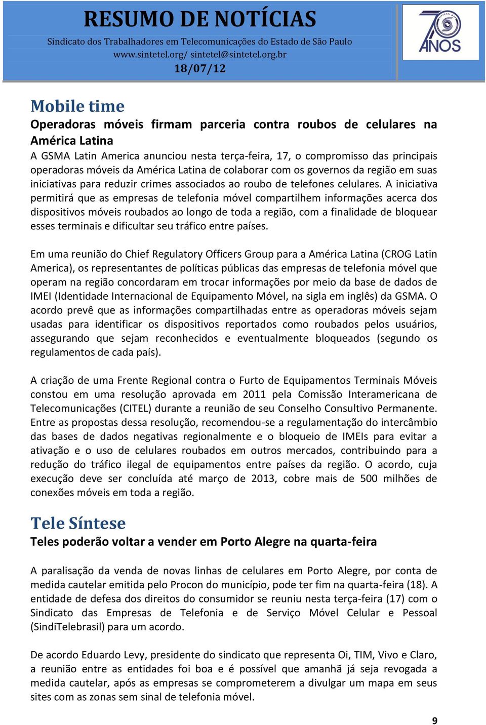 A iniciativa permitirá que as empresas de telefonia móvel compartilhem informações acerca dos dispositivos móveis roubados ao longo de toda a região, com a finalidade de bloquear esses terminais e