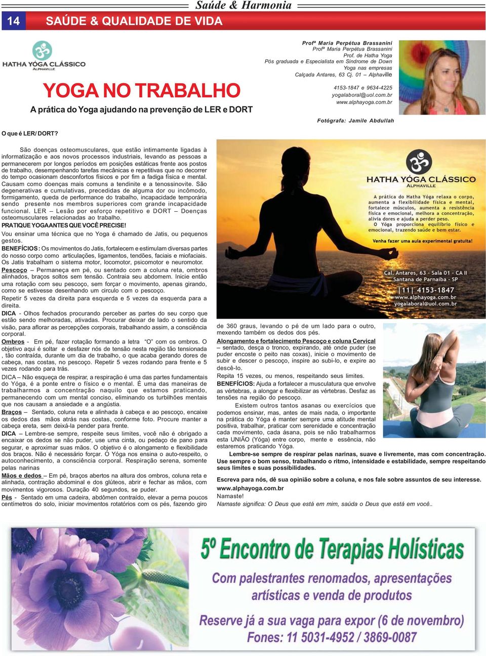 br www.alphayoga.com.br Fotógrafa: Jamile Abdullah O que é LER/ DORT?