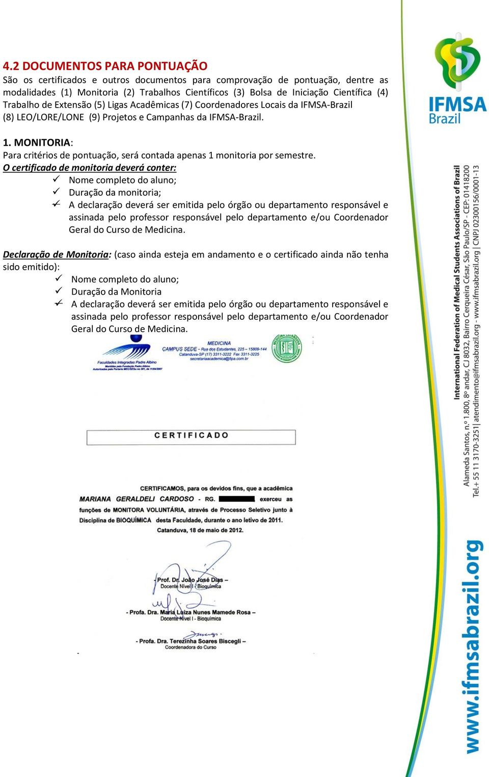 MONITORIA: Para critérios de pontuação, será contada apenas 1 monitoria por semestre.