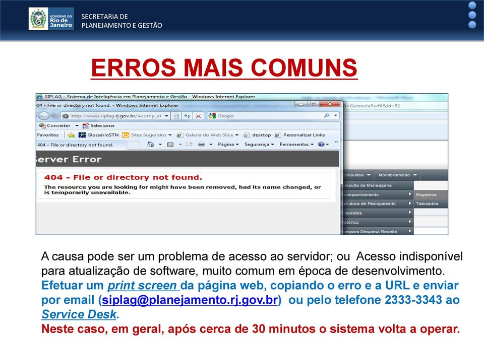 Efetuar um print screen da página web, copiando o erro e a URL e enviar por email