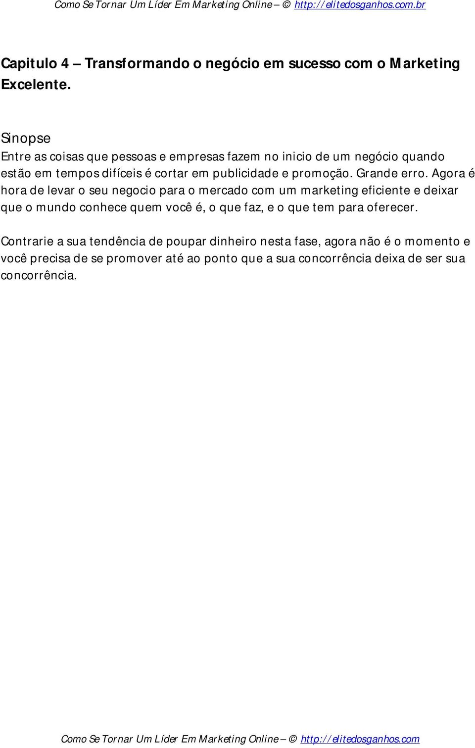 Agora é hora de levar o seu negocio para o mercado com um marketing eficiente e deixar que o mundo conhece quem você é, o que faz, e o que tem para oferecer.