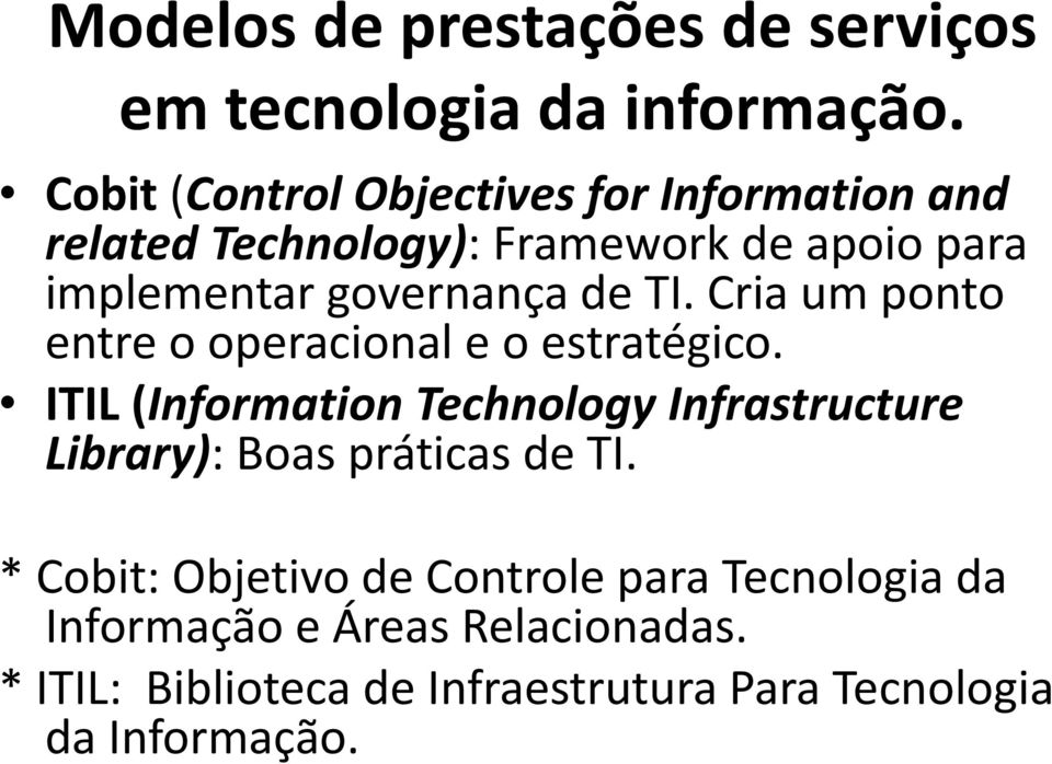 de TI. Cria um ponto entre o operacional e o estratégico.