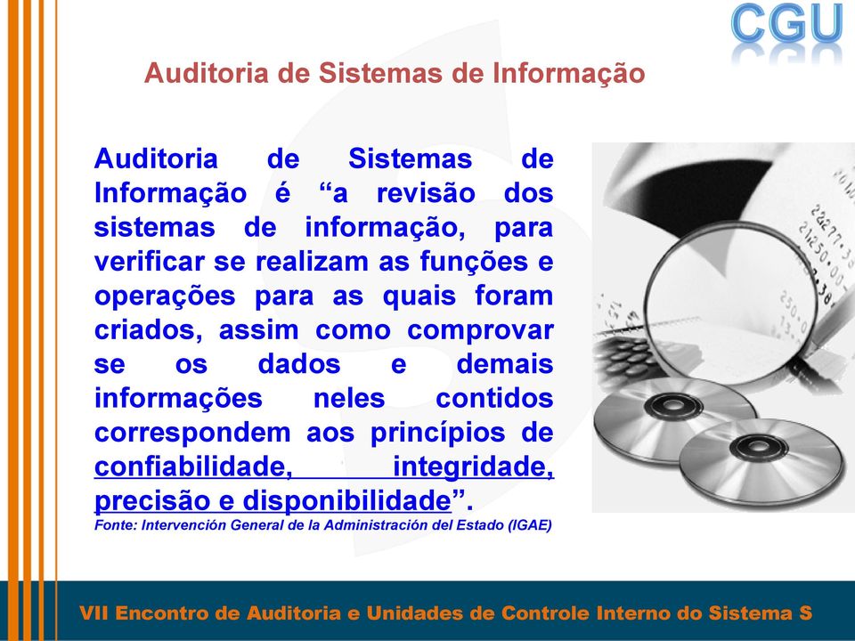 comprovar se os dados e demais informações neles contidos correspondem aos princípios de