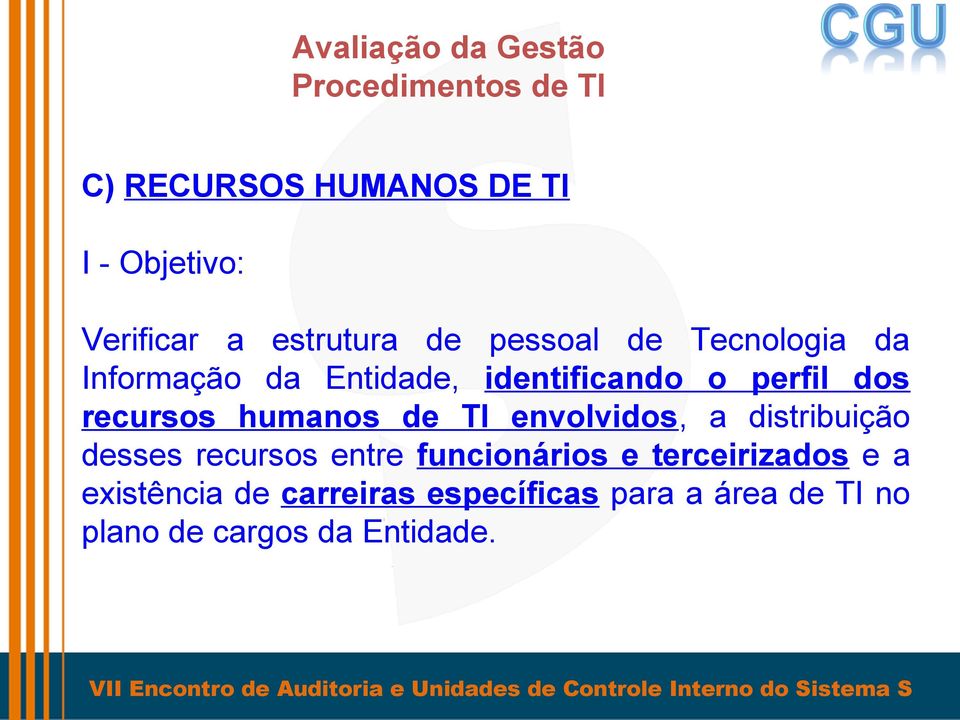 recursos humanos de TI envolvidos, a distribuição desses recursos entre funcionários e