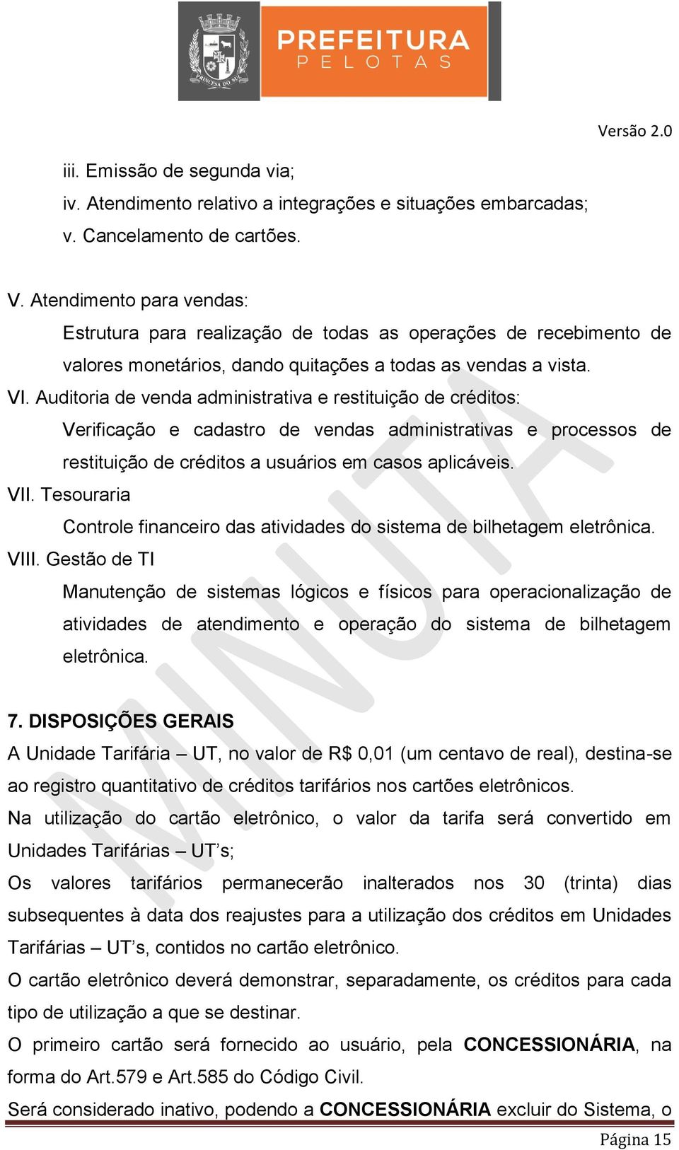 Auditoria de venda administrativa e restituição de créditos: Verificação e cadastro de vendas administrativas e processos de restituição de créditos a usuários em casos aplicáveis. VII.