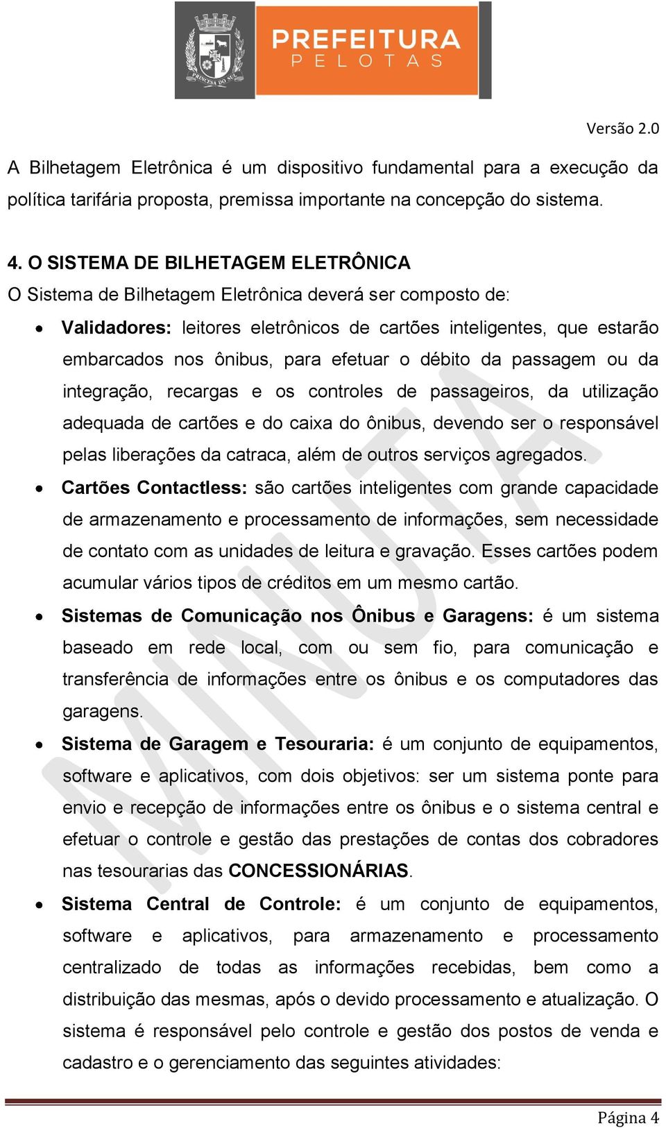 efetuar o débito da passagem ou da integração, recargas e os controles de passageiros, da utilização adequada de cartões e do caixa do ônibus, devendo ser o responsável pelas liberações da catraca,