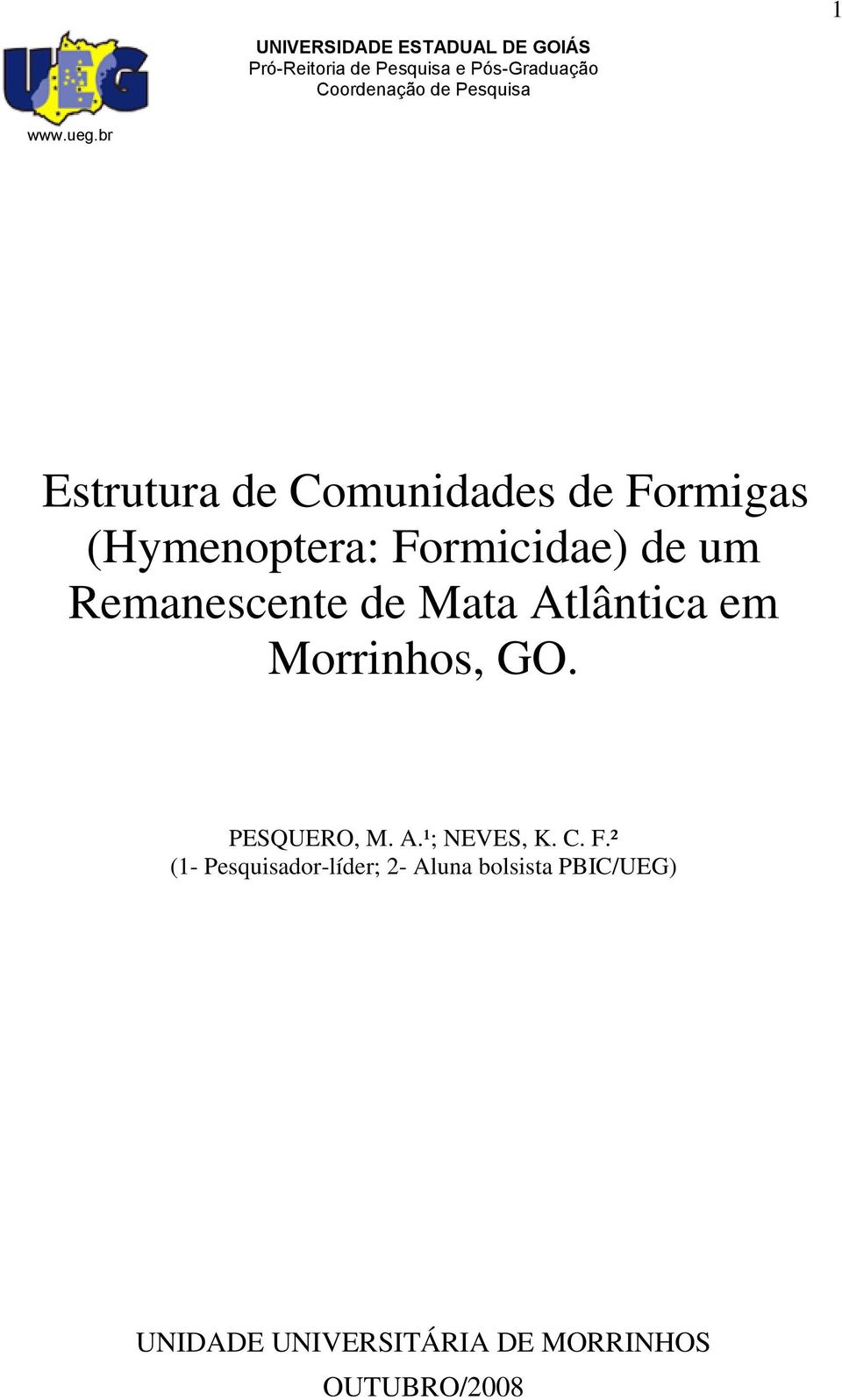 br Estrutura de Comunidades de Formigas (Hymenoptera: Formicidae) de um Remanescente de