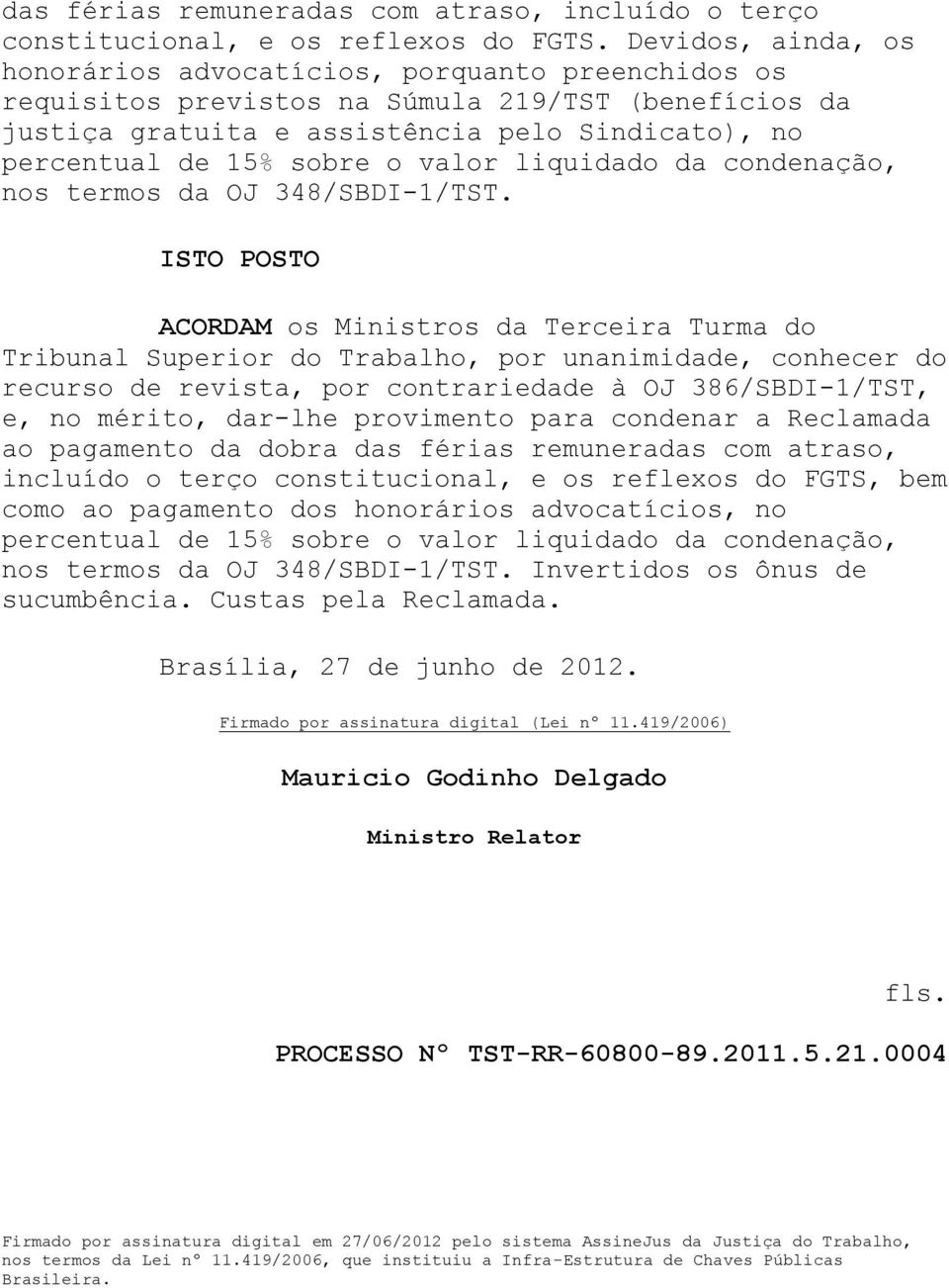 valor liquidado da condenação, nos termos da OJ 348/SBDI-1/TST.