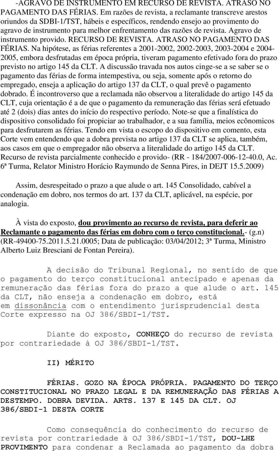 revista. Agravo de instrumento provido. RECURSO DE REVISTA. ATRASO NO PAGAMENTO DAS FÉRIAS.