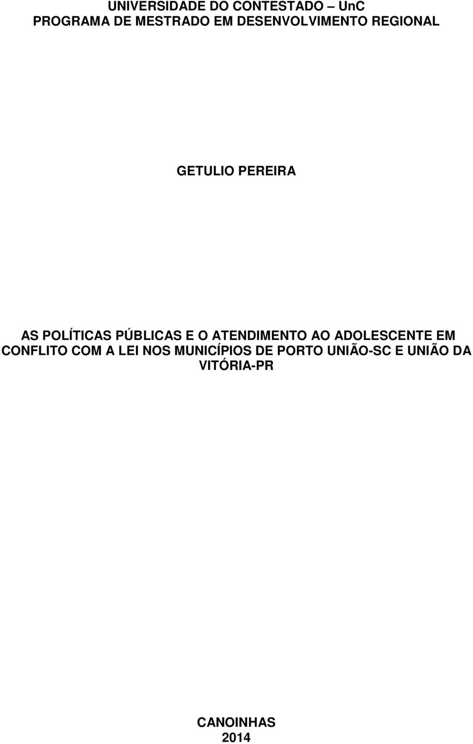 PÚBLICAS E O ATENDIMENTO AO ADOLESCENTE EM CONFLITO COM A