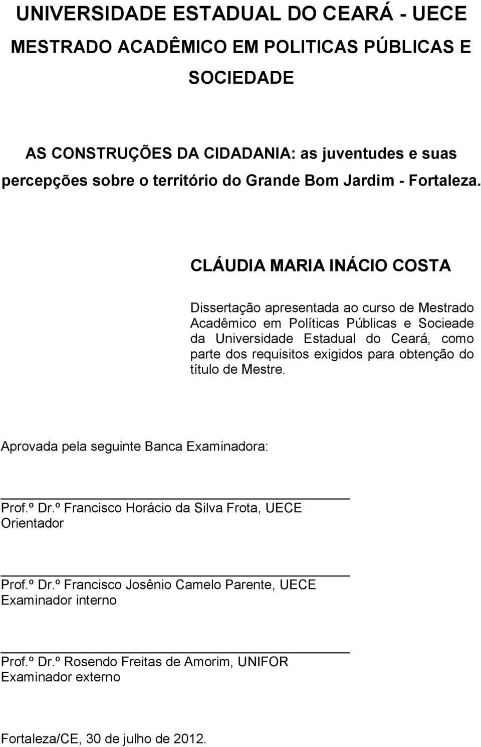 CLÁUDIA MARIA INÁCIO COSTA Dissertação apresentada ao curso de Mestrado Acadêmico em Políticas Públicas e Socieade da Universidade Estadual do Ceará, como parte dos