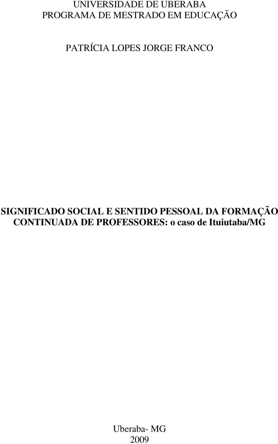 SOCIAL E SENTIDO PESSOAL DA FORMAÇÃO CONTINUADA