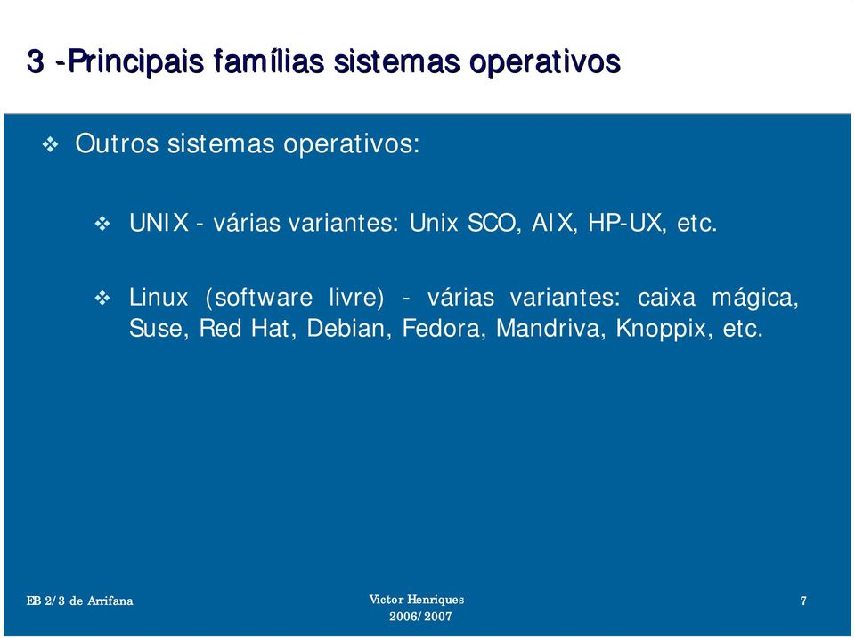 etc. Linux (software livre) - várias variantes: caixa