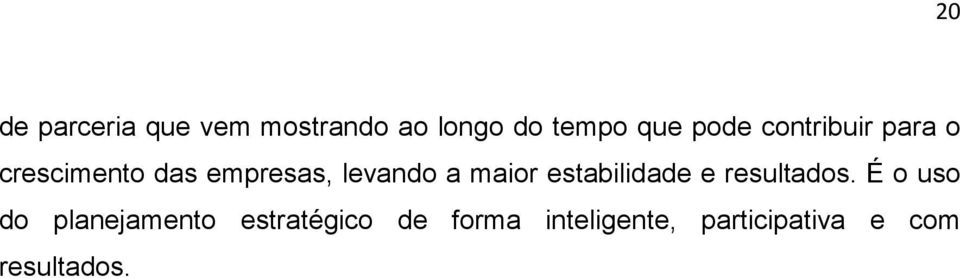 maior estabilidade e resultados.