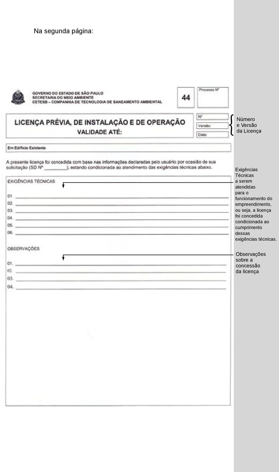 empreendimento, ou seja, a licença foi concedida condicionada