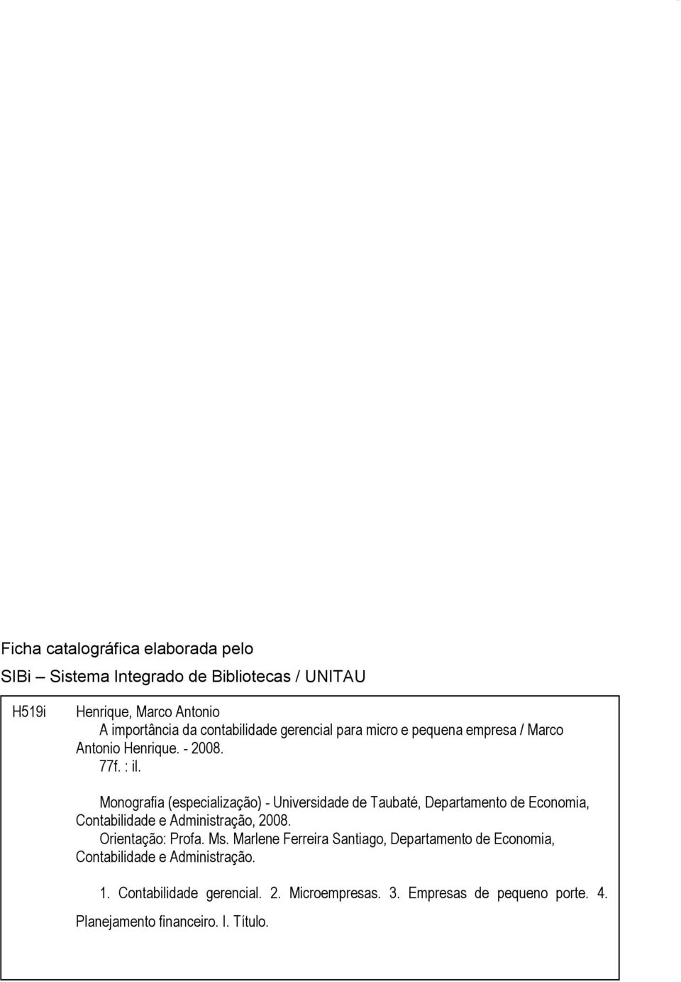 Monografia (especialização) - Universidade de Taubaté, Departamento de Economia, Contabilidade e Administração, 2008. Orientação: Profa. Ms.