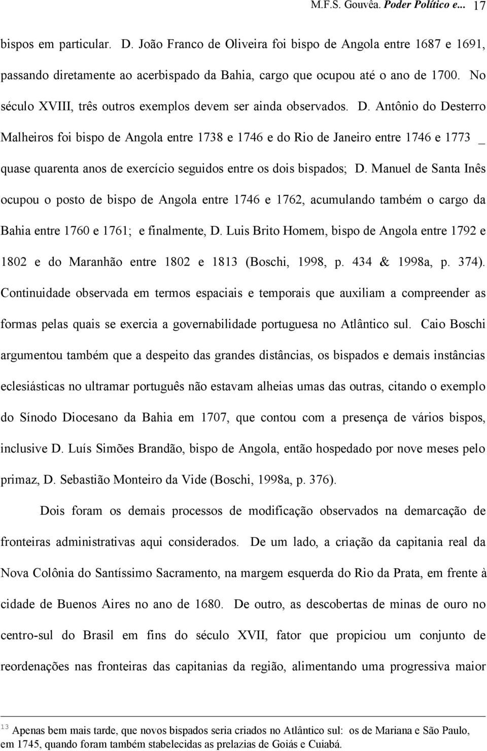 No século XVIII, três outros exemplos devem ser ainda observados. D.