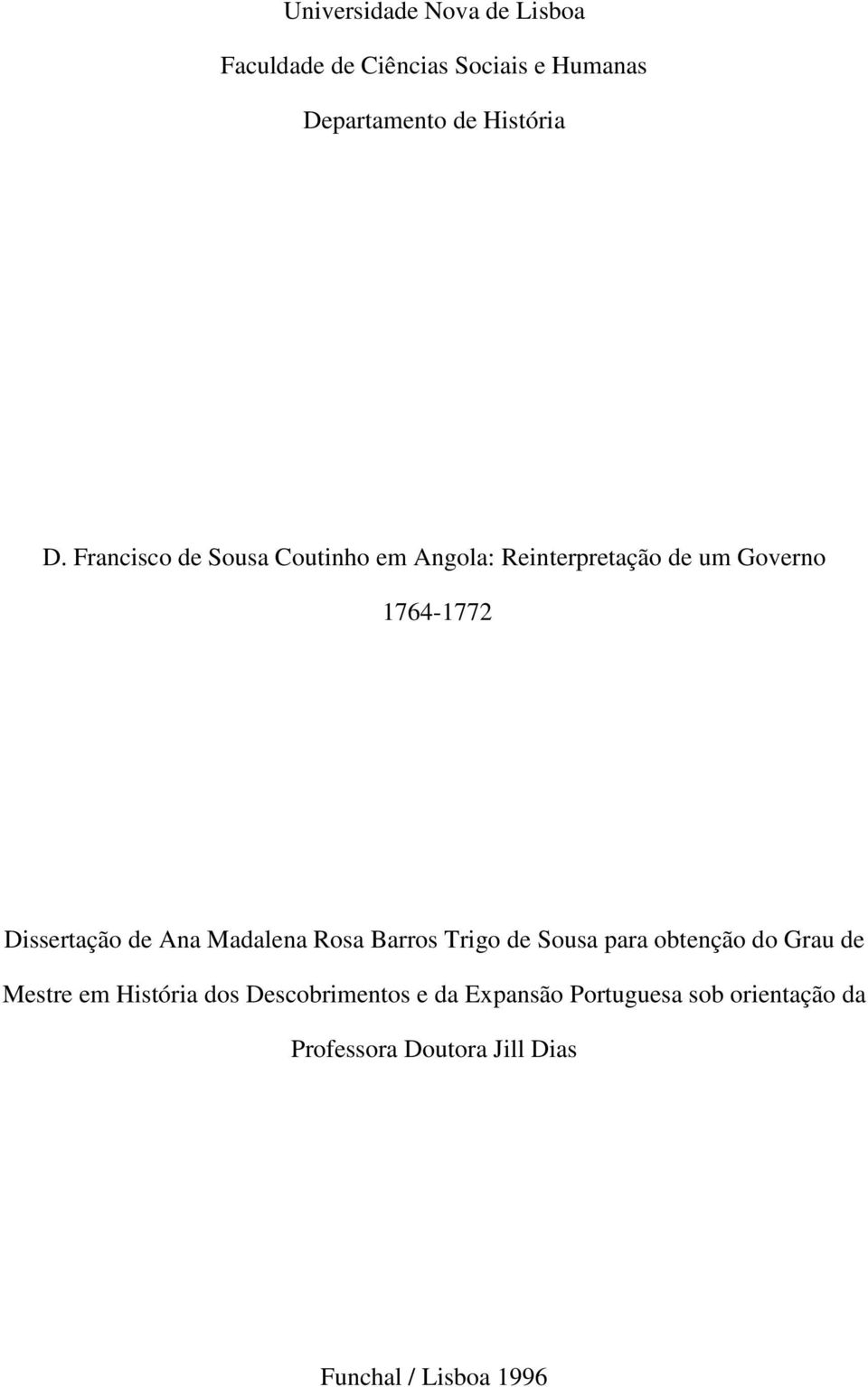 Ana Madalena Rosa Barros Trigo de Sousa para obtenção do Grau de Mestre em História dos