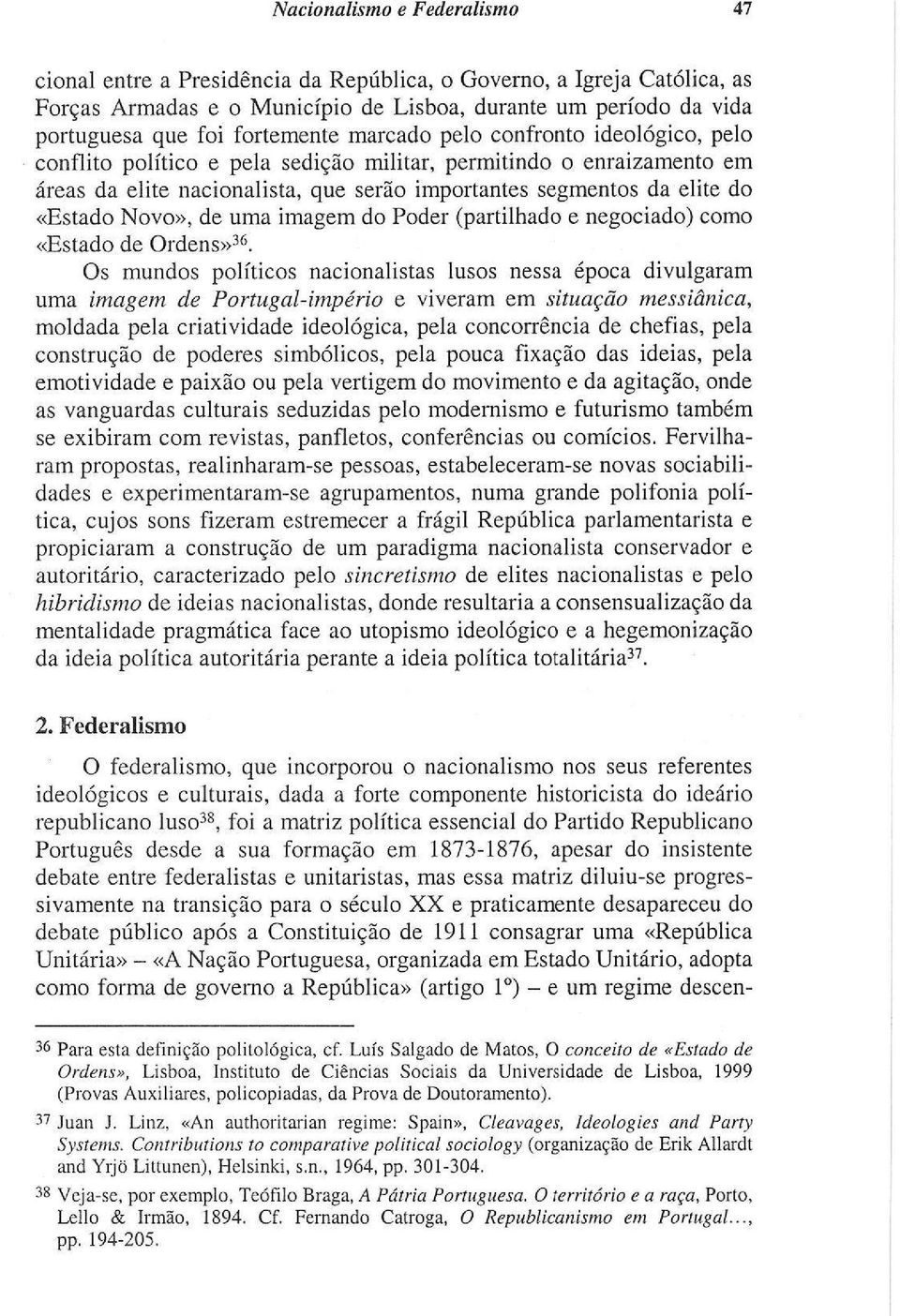 «Estado Novo», de uma imagem do Poder (partilhado e negociado) como «Estado de Ordens» 36.