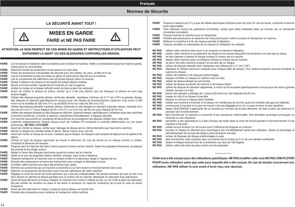 Lire le manuel d utilisation dans sa totalité avant d utiliser la machine. Veiller à comprendre toutes les mises en garde, instructions et commandes.