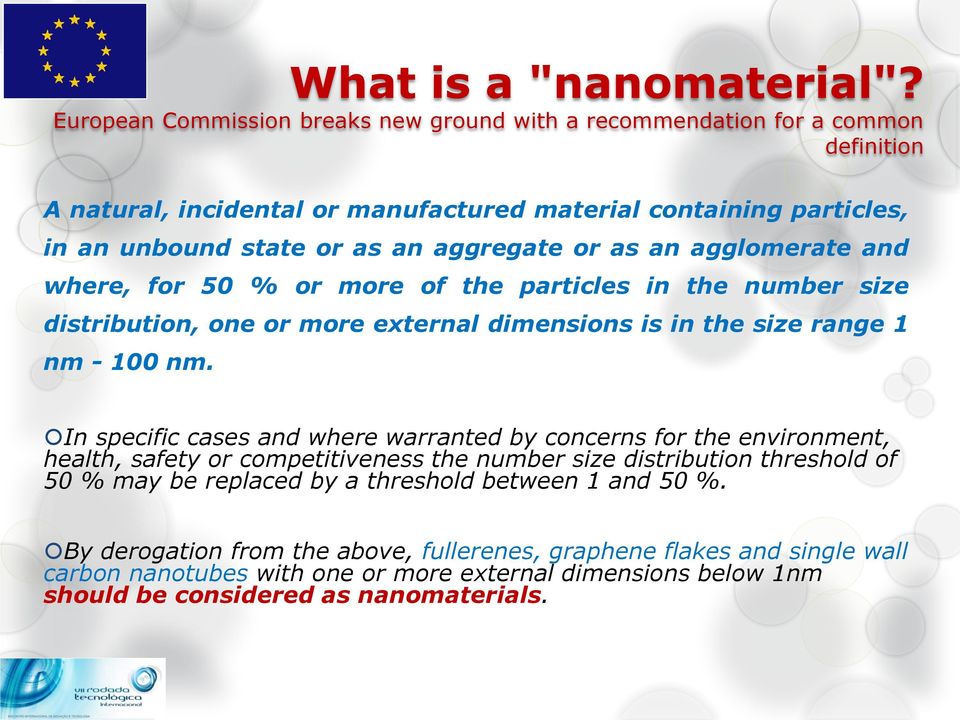 aggregate or as an agglomerate and where, for 50 % or more of the particles in the number size distribution, one or more external dimensions is in the size range 1 nm - 100 nm.