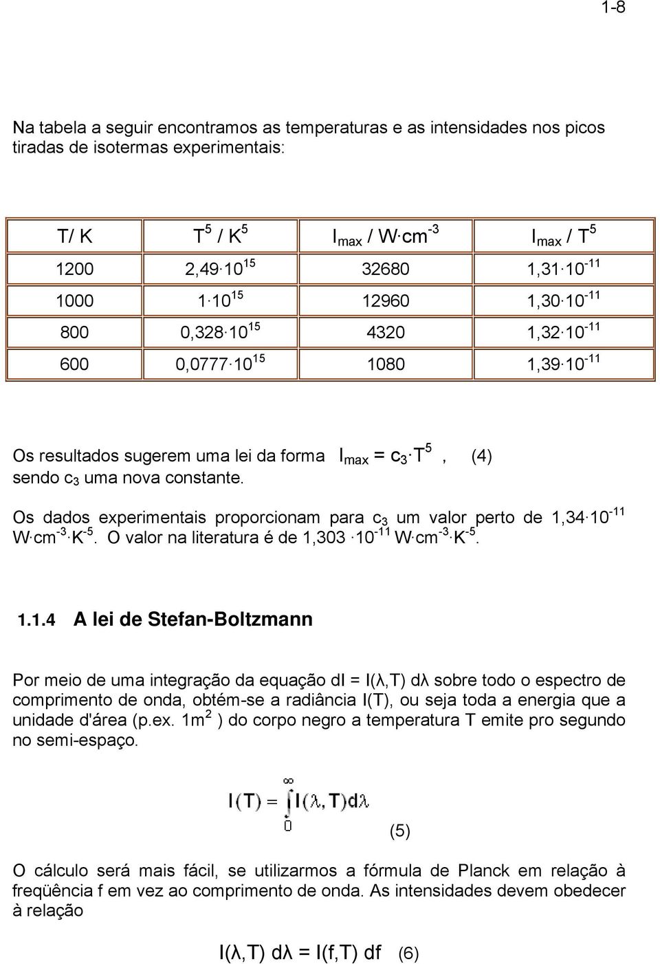 Os dados experimentais proporcionam para c 3 um valor perto de 1,