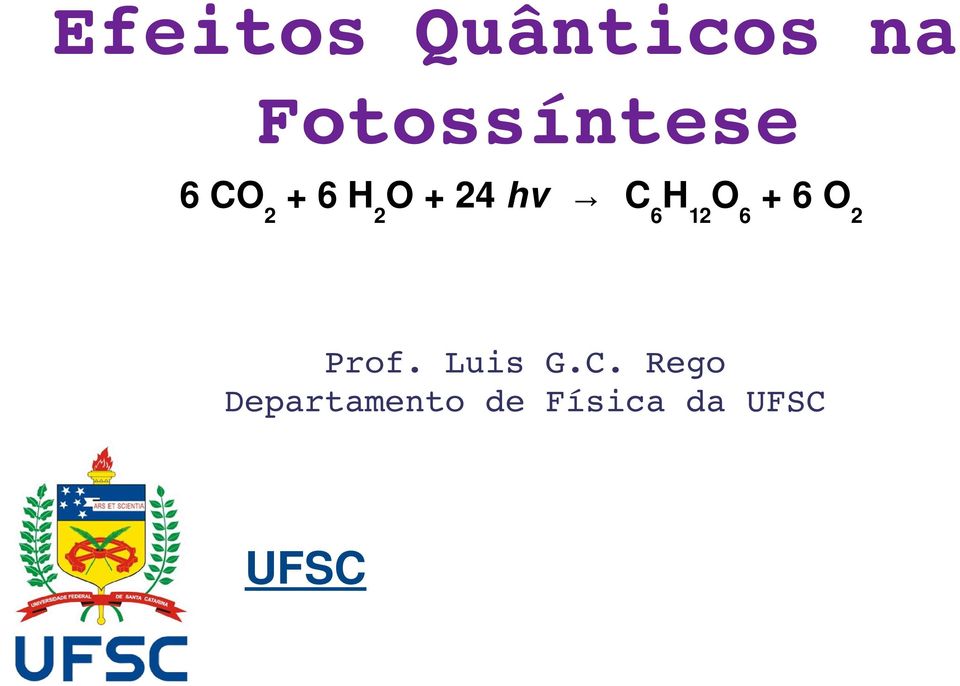 hv C6H12O6 + 6 O2 Prof. Luis G.