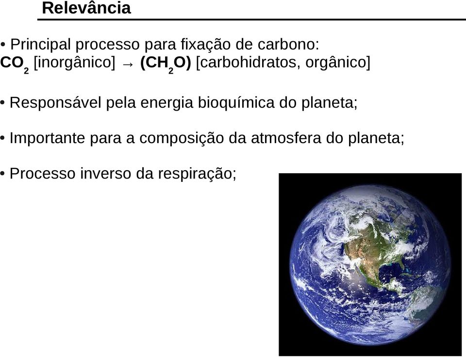 pela energia bioquímica do planeta; Importante para a