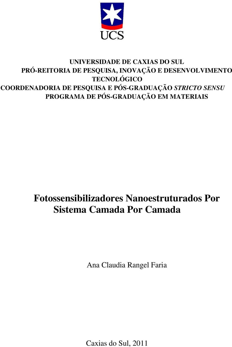 STRICTO SENSU PROGRAMA DE PÓS-GRADUAÇÃO EM MATERIAIS Fotossensibilizadores