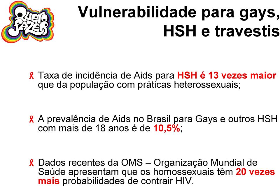 Gays e outros HSH com mais de 18 anos é de 10,5%; Dados recentes da OMS Organização