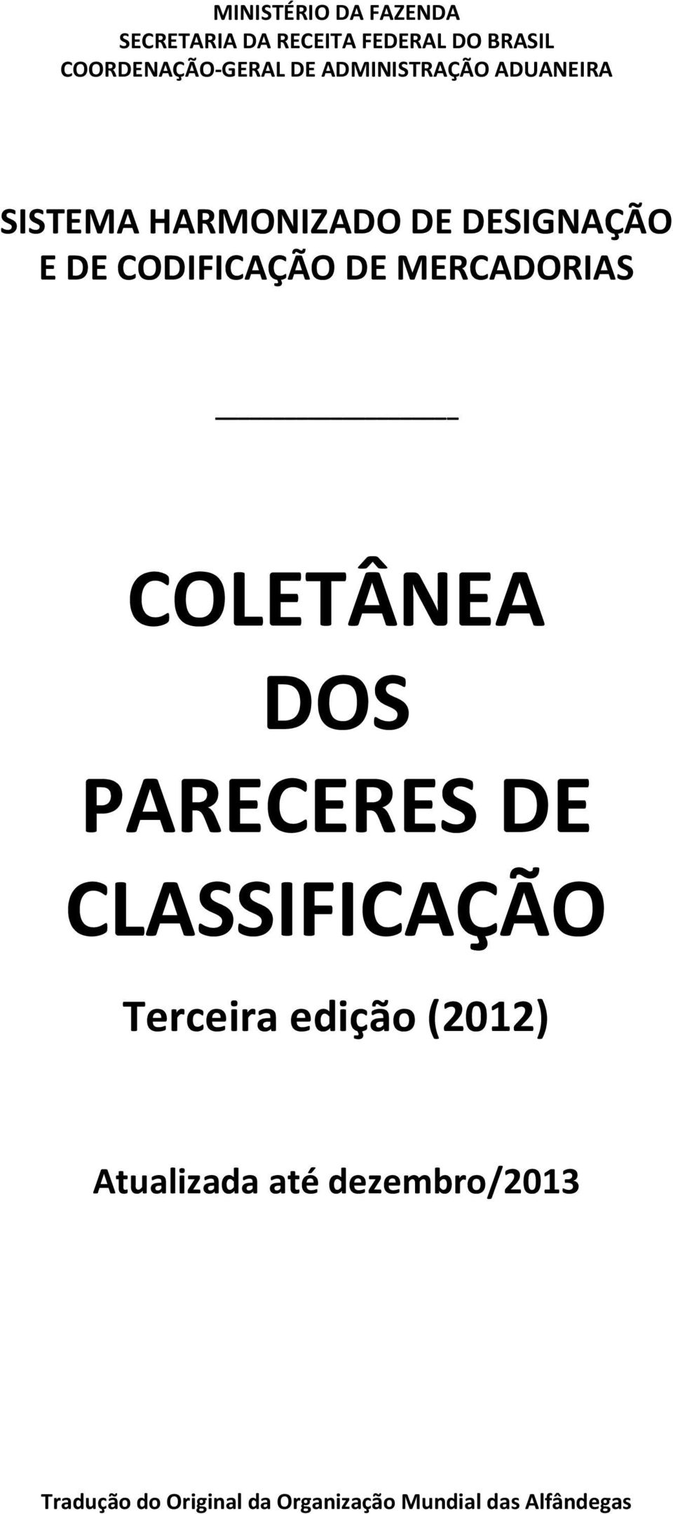 MERCADORIAS COLETÂNEA DOS PARECERES DE CLASSIFICAÇÃO Terceira edição (2012)