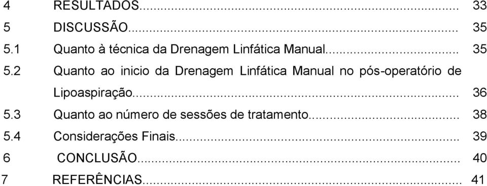 2 Quanto ao inicio da Drenagem Linfática Manual no pós-operatório de