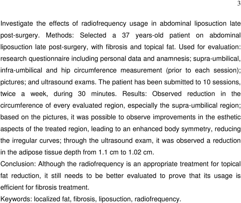 Used for evaluation: research questionnaire including personal data and anamnesis; supra-umbilical, infra-umbilical and hip circumference measurement (prior to each session); pictures; and ultrasound