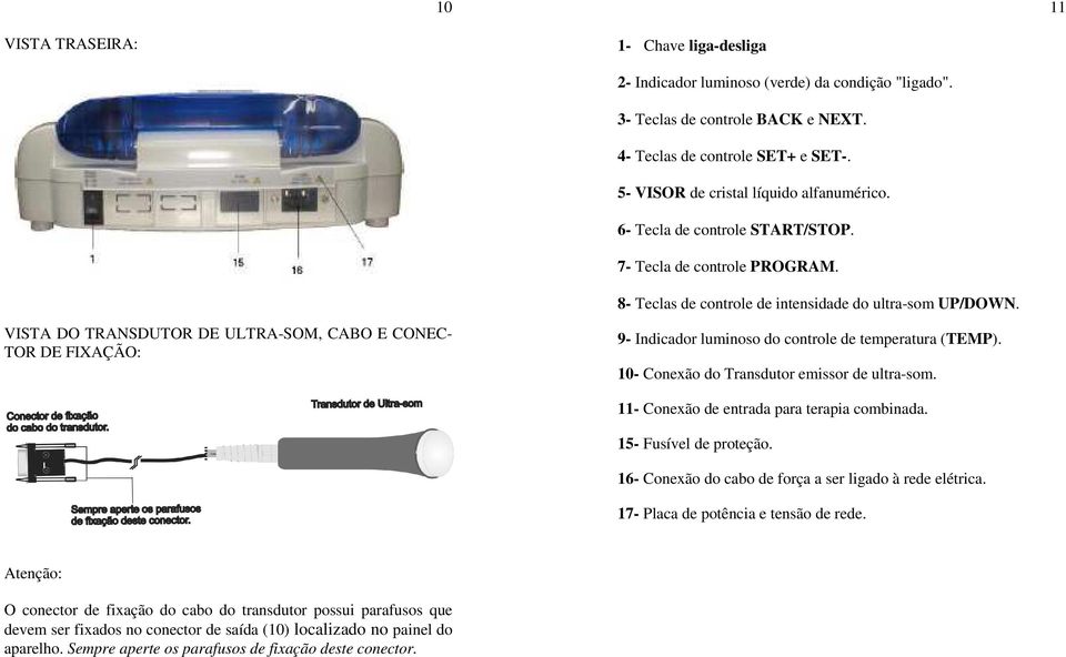 VISTA DO TRANSDUTOR DE ULTRA-SOM, CABO E CONEC- TOR DE FIXAÇÃO: 9- Indicador luminoso do controle de temperatura (TEMP). 10- Conexão do Transdutor emissor de ultra-som.