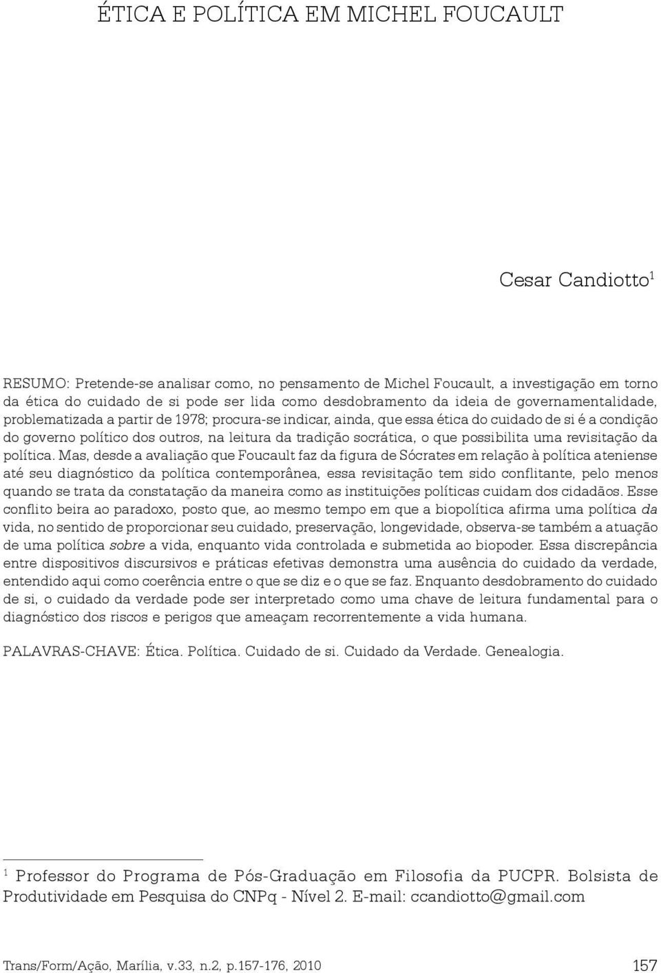 tradição socrática, o que possibilita uma revisitação da política.