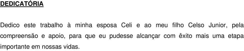 compreensão e apoio, para que eu pudesse