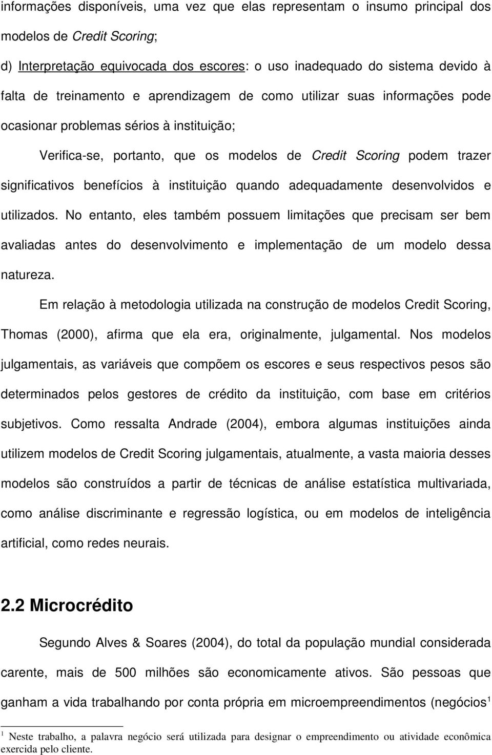 benefícios à instituição quando adequadamente desenvolvidos e utilizados.