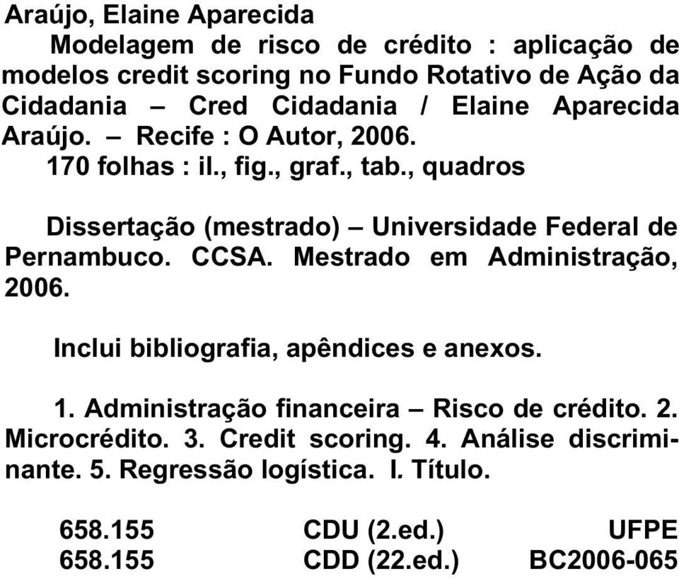 , quadros Dissertação (mestrado) Universidade Federal de Pernambuco. CCSA. Mestrado em Administração, 2006.