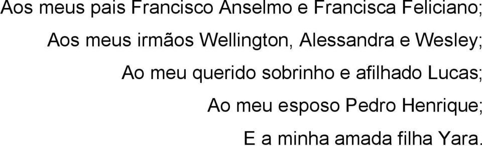 e Wesley; Ao meu querido sobrinho e afilhado