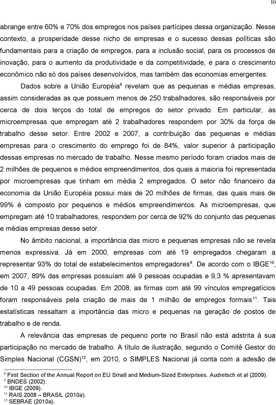 da produtividade e da competitividade, e para o crescimento econômico não só dos países desenvolvidos, mas também das economias emergentes.