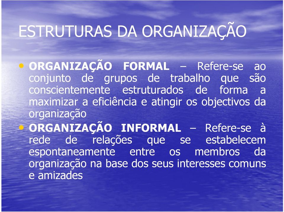 objectivos da organização ORGANIZAÇÃO INFORMAL Refere-se à rede de relações que se