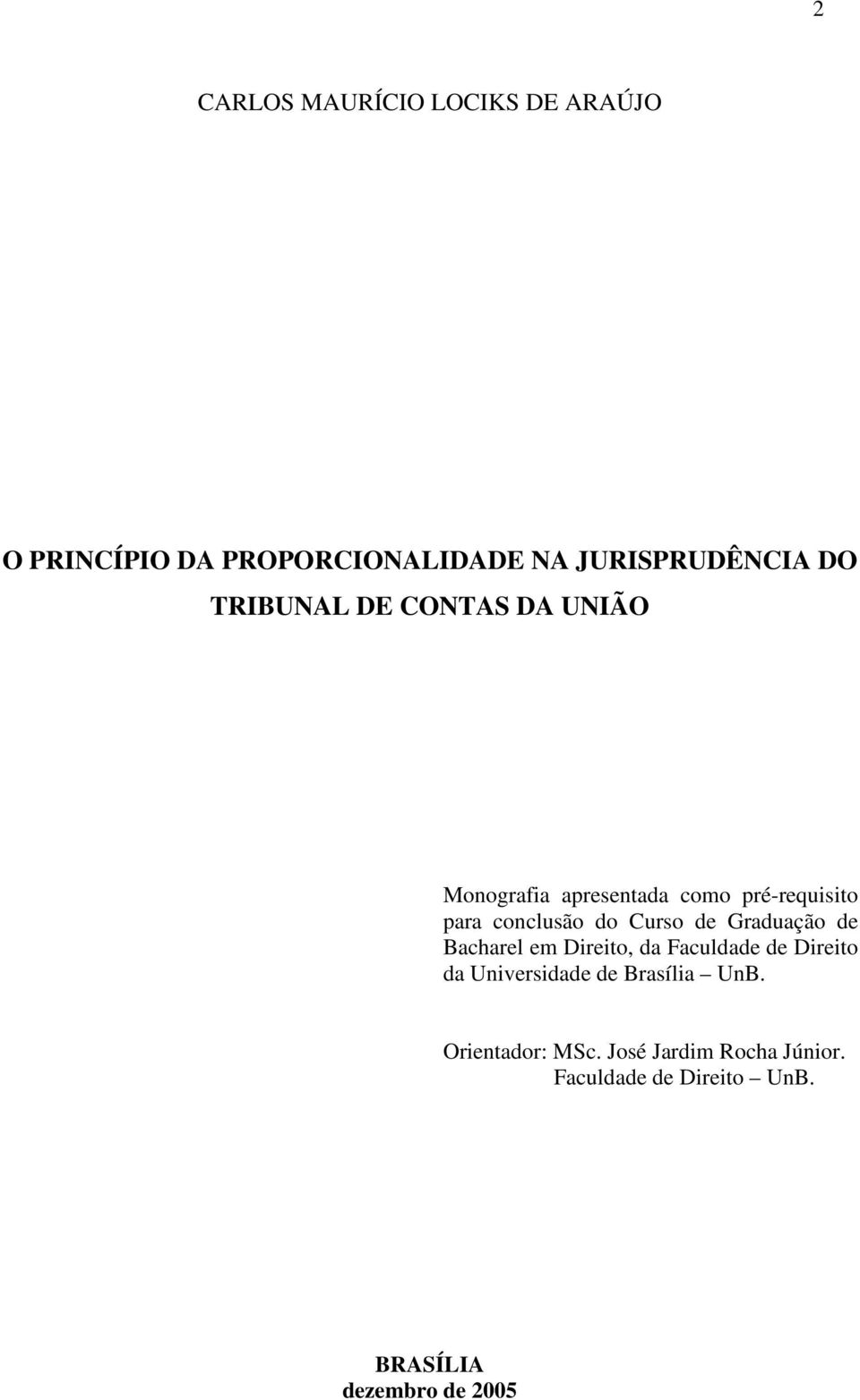 Curso de Graduação de Bacharel em Direito, da Faculdade de Direito da Universidade de