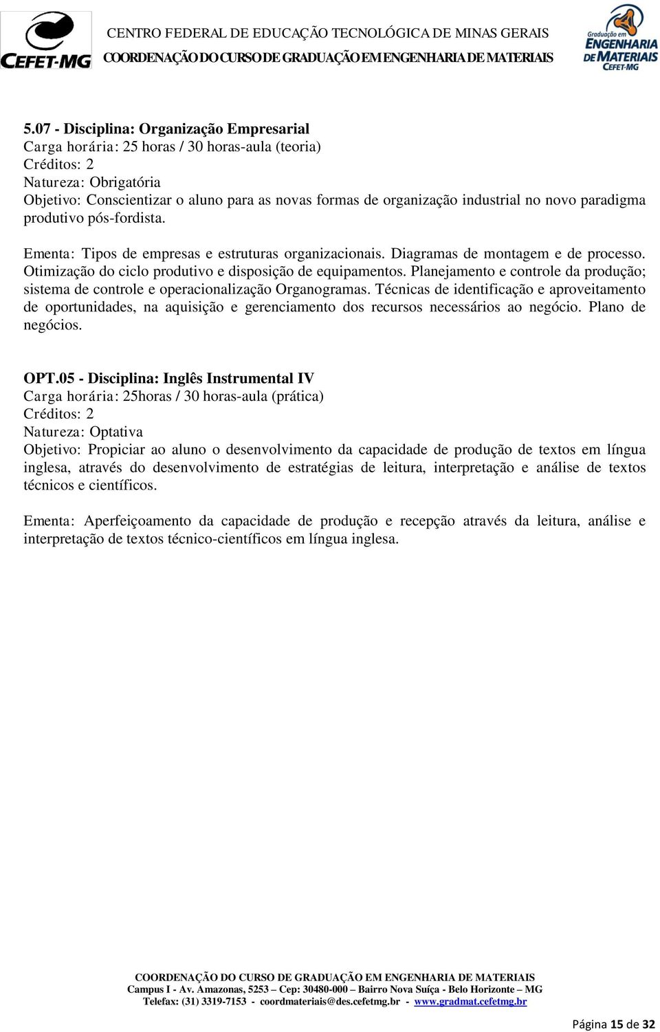 Planejamento e controle da produção; sistema de controle e operacionalização Organogramas.