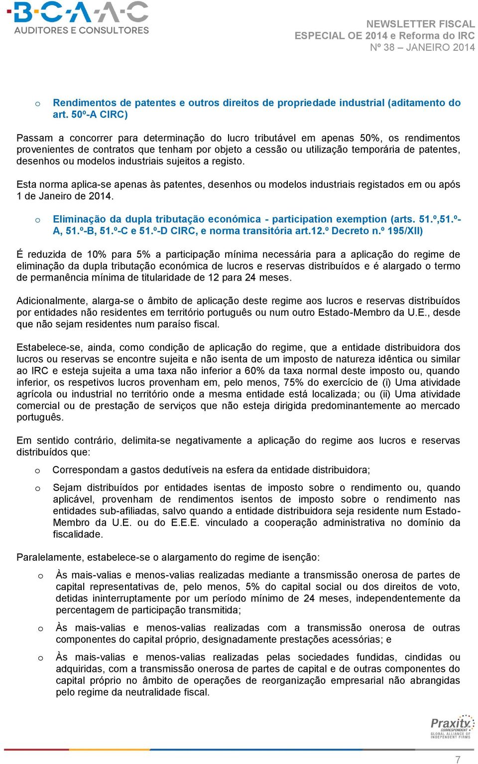 industriais sujeits a regist. Esta nrma aplica-se apenas às patentes, desenhs u mdels industriais registads em u após 1 de Janeir de 2014.