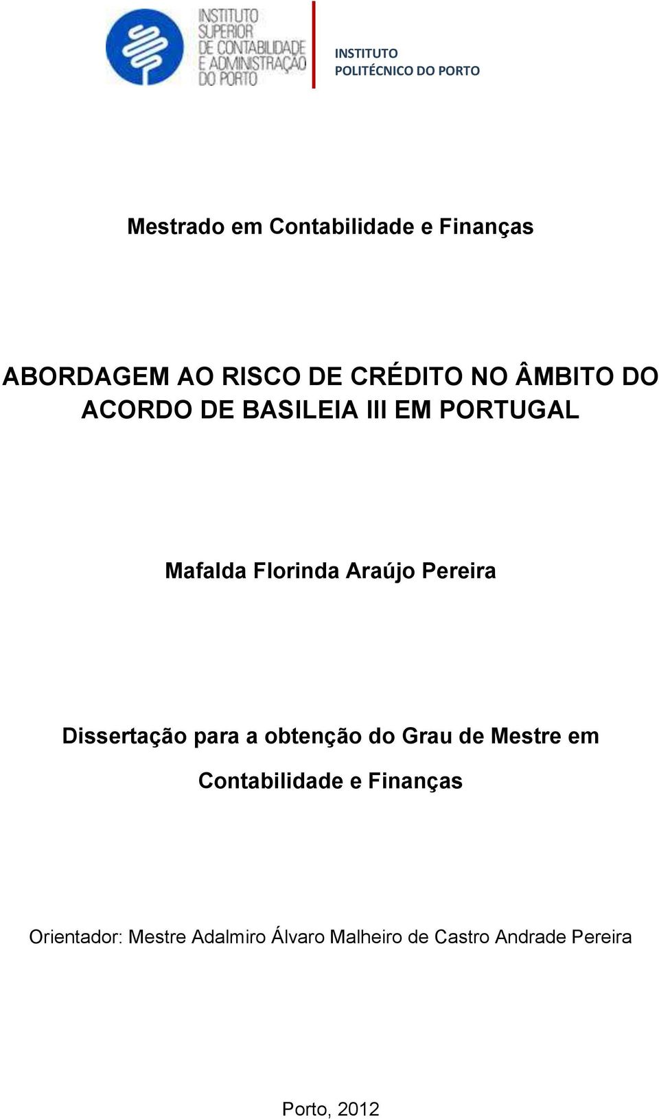 Araújo Pereira Dissertação para a obtenção do Grau de Mestre em Contabilidade e