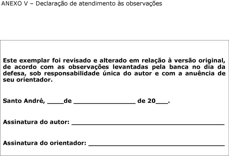 pela banca no dia da defesa, sob responsabilidade única do autor e com a anuência