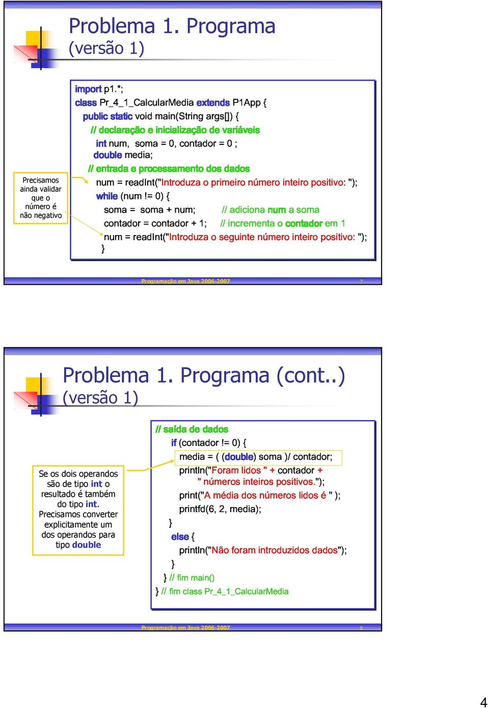 processamento dos dados contador = readint("introduza = soma =!