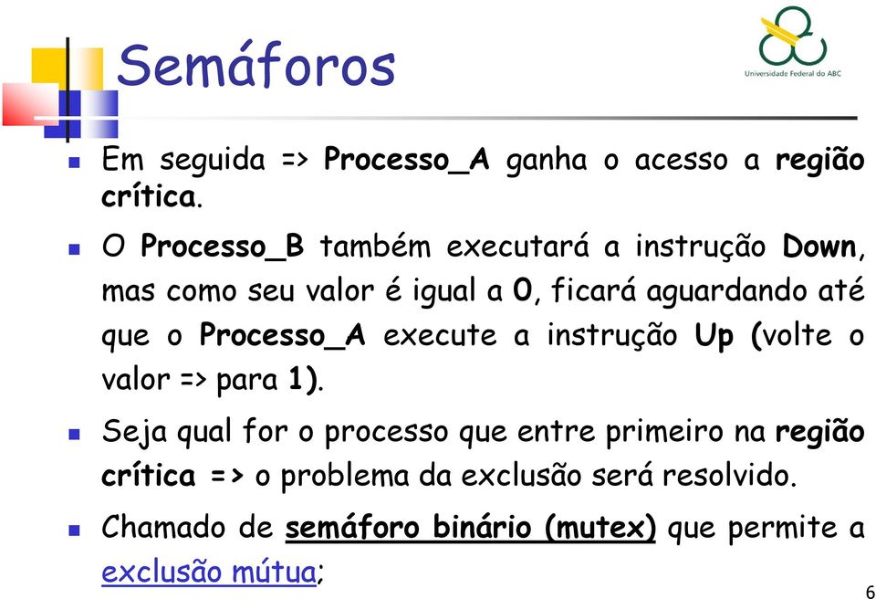 que o Processo_A execute a instrução Up (volte o valor => para 1).