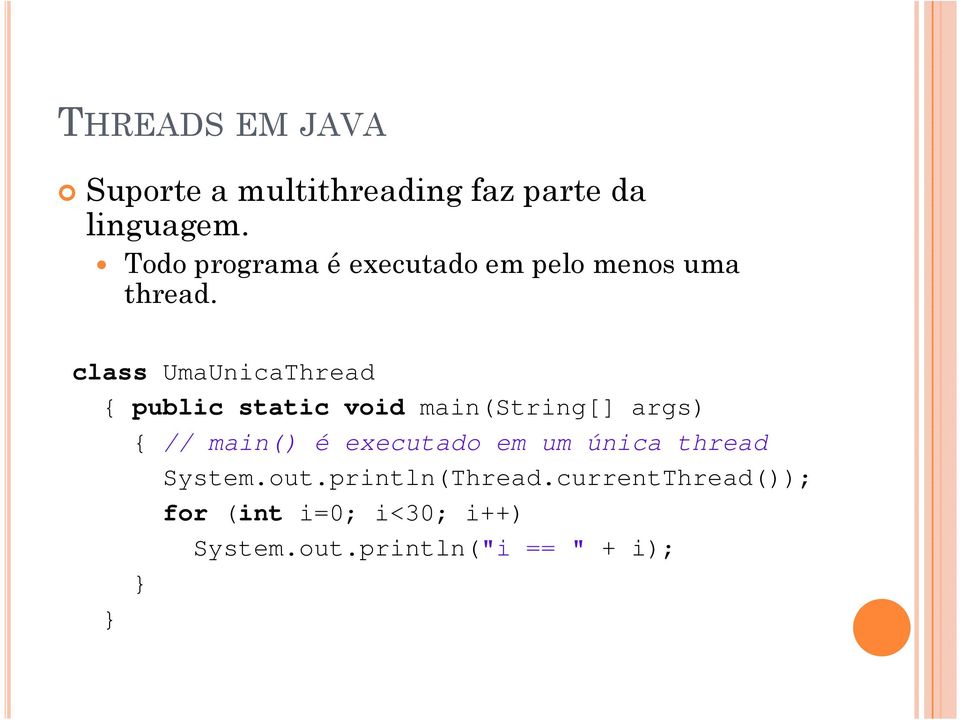 class UmaUnicaThread class UmaUnicaThread { public static void main(string[] args) {