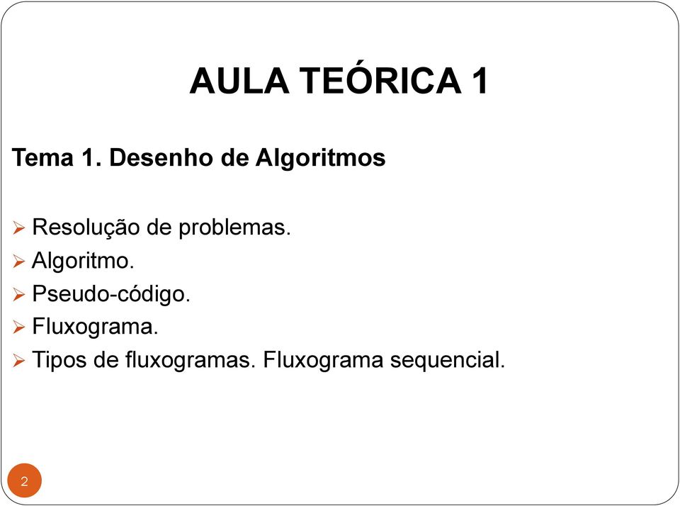 problemas. Ø Algoritmo. Ø Pseudo-código.